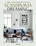 Scandinavia Dreaming: Case, amenajări interioare și design nordic - Scandinavia Dreaming: Nordic Homes, Interiors and Design