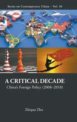 Deceniul critic, A: Politica externă a Chinei (2008-2018) - Critical Decade, A: China's Foreign Policy (2008-2018)