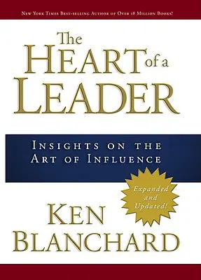 Inima unui lider: Perspective asupra artei de a influența - The Heart of a Leader: Insights on the Art of Influence