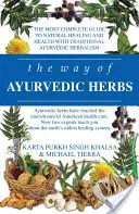 Calea ierburilor ayurvedice: O introducere contemporană și un manual util pentru cel mai vechi sistem de vindecare din lume - The Way of Ayurvedic Herbs: A Contemporary Introduction and Useful Manual for the World's Oldest Healing System