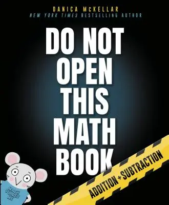 Nu deschide această carte de matematică: Addition + Subtraction - Do Not Open This Math Book: Addition + Subtraction