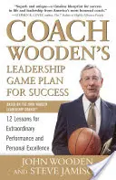 Planul de conducere al antrenorului Wooden pentru succes: 12 lecții pentru performanțe extraordinare și excelență personală - Coach Wooden's Leadership Game Plan for Success: 12 Lessons for Extraordinary Performance and Personal Excellence
