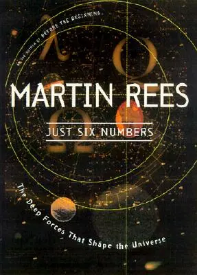 Doar șase numere: Forțele profunde care modelează universul - Just Six Numbers: The Deep Forces That Shape the Universe