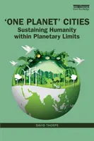 Orașele „O singură planetă”: Susținerea umanității în limitele planetei - 'One Planet' Cities: Sustaining Humanity Within Planetary Limits