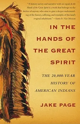 În mâinile Marelui Spirit: Istoria de 20.000 de ani a indienilor americani - In the Hands of the Great Spirit: The 20,000-Year History of American Indians