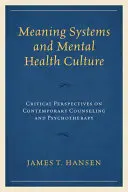 Meaning Systems and Mental Health Culture: Perspective critice asupra consilierii și psihoterapiei contemporane - Meaning Systems and Mental Health Culture: Critical Perspectives on Contemporary Counseling and Psychotherapy
