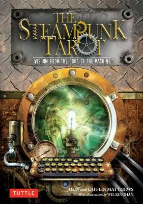 Tarotul Steampunk: Înțelepciune de la zeii mașinii [Cu cărți] - The Steampunk Tarot: Wisdom from the Gods of the Machine [With Cards]