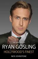 Ryan Gosling: Cel mai bun de la Hollywood - Ryan Gosling: Hollywood's Finest