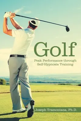 Golf: Performanță de vârf prin antrenamentul de autohipnoză - Golf: Peak Performance Through Self-Hypnosis Training