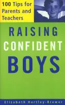 Creșterea băieților încrezători: 100 de sfaturi pentru părinți și profesori - Raising Confident Boys: 100 Tips for Parents and Teachers