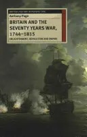 Marea Britanie și Războiul de Șaptezeci de Ani, 1744-1815: Iluminism, revoluție și imperiu - Britain and the Seventy Years War, 1744-1815: Enlightenment, Revolution and Empire