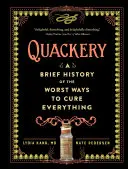 Quackery: O scurtă istorie a celor mai rele moduri de a vindeca orice - Quackery: A Brief History of the Worst Ways to Cure Everything