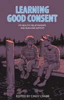 Învățarea consimțământului bun: Despre relații sănătoase și sprijinul supraviețuitorilor - Learning Good Consent: On Healthy Relationships and Survivor Support