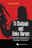 Al-Shabaab și Boko Haram: insurgență de gherilă sau terorism strategic? - Al-Shabaab and Boko Haram: Guerrilla Insurgency or Strategic Terrorism?