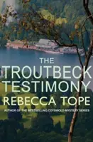Mărturia Troutbeck (Tope Rebecca (Autor)) - Troutbeck Testimony (Tope Rebecca (Author))