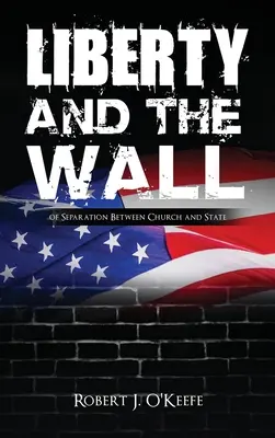 Libertatea și zidul separării dintre biserică și stat - Liberty and the Wall of Separation Between Church and State