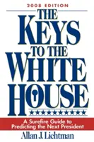 Cheile de la Casa Albă: Un ghid sigur pentru prezicerea viitorului președinte (2008) - The Keys to the White House: A Surefire Guide to Predicting the Next President (2008)