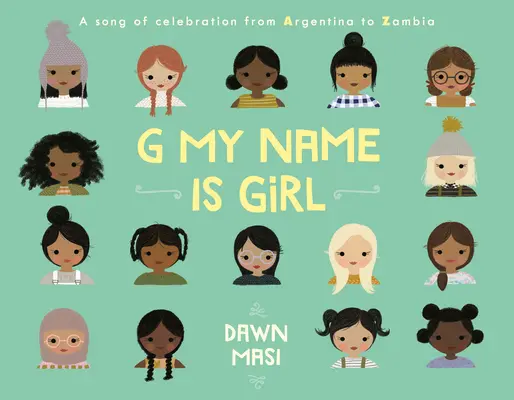 G Numele meu este Fata: Un cântec de sărbătoare din Argentina până în Zambia - G My Name Is Girl: A Song of Celebration from Argentina to Zambia