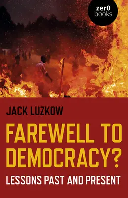 Adio democrației?: Lecții din trecut și din prezent - Farewell to Democracy?: Lessons Past and Present