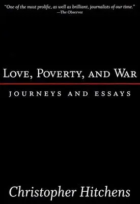 Dragoste, sărăcie și război: Călătorii și eseuri - Love, Poverty, and War: Journeys and Essays
