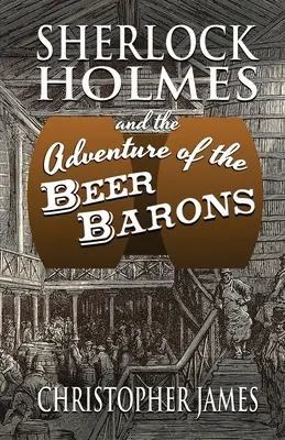 Sherlock Holmes și aventura baronilor berii (Sherlock Holmes and The Adventure of The Beer Barons) - Sherlock Holmes and The Adventure of The Beer Barons