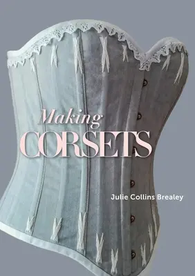 Confecționarea de corsete - Making Corsets