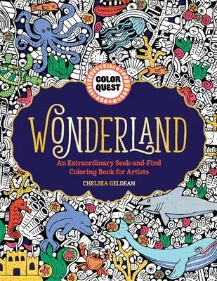 Color Quest: Țara Minunilor: O extraordinară carte de colorat pentru artiști care caută și găsește - Color Quest: Wonderland: An Extraordinary Seek-And-Find Coloring Book for Artists