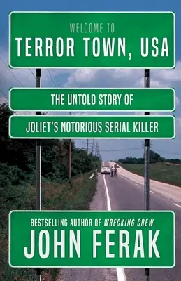 Orașul terorii, SUA: Povestea neștiută a cunoscutului criminal în serie din Joliet - Terror Town, USA: The Untold Story of Joliet's Notorious Serial Killer