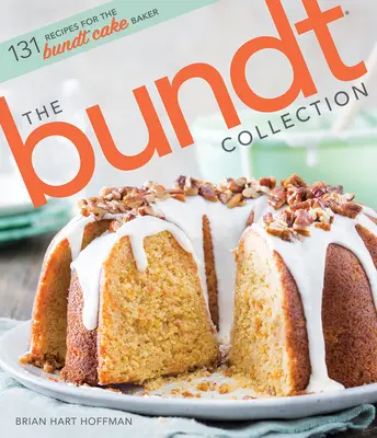 Colecția Bundt: Peste 128 de rețete pentru pasionații de prăjituri Bundt - The Bundt Collection: Over 128 Recipes for the Bundt Cake Enthusiast
