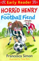 Horrid Henry Early Reader: Horrid Henry și demonul fotbalului - Cartea 6 - Horrid Henry Early Reader: Horrid Henry and the Football Fiend - Book 6