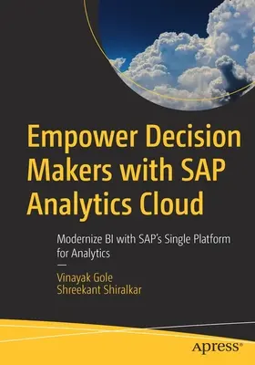 Împuternicirea factorilor de decizie cu SAP Analytics Cloud: Modernizați Bi cu platforma unică SAP pentru analiză - Empower Decision Makers with SAP Analytics Cloud: Modernize Bi with Sap's Single Platform for Analytics