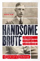Handsome Brute - Povestea adevărată a unui ucigaș de femei - Handsome Brute - The True Story of a Ladykiller
