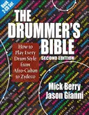 The Drummer's Bible: How to Play Every Drum Style from Afro-Cuban to Zydeco [Cu 2 CD-uri] - The Drummer's Bible: How to Play Every Drum Style from Afro-Cuban to Zydeco [With 2 CDs]