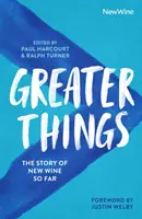 Lucruri mai mari: Povestea de până acum a vinului nou - Greater Things: The Story of New Wine So Far