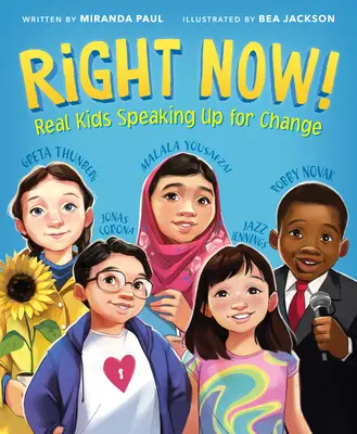 Chiar acum! Copii adevărați care vorbesc pentru schimbare - Right Now!: Real Kids Speaking Up for Change