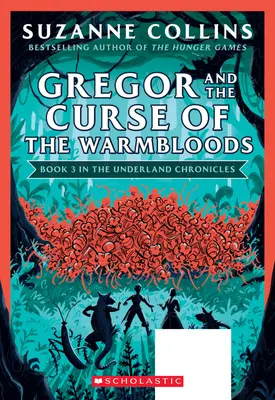 Gregor and the Curse of the Warmbloods (Cronicile Underland #3: New Edition), 3 - Gregor and the Curse of the Warmbloods (the Underland Chronicles #3: New Edition), 3