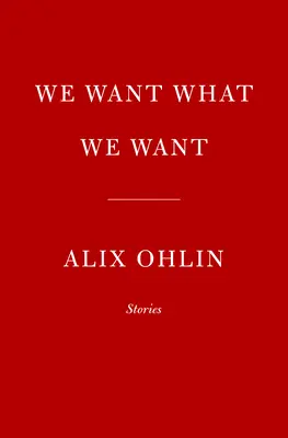 Vrem ceea ce vrem: Povestiri - We Want What We Want: Stories