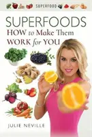 Superalimente: Cum să le faci să lucreze pentru tine - Superfoods: How to Make Them Work for You