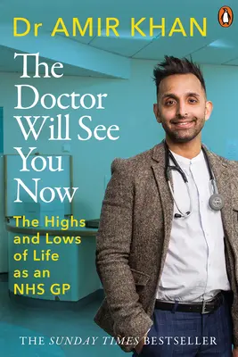 Doctorul te va vedea acum: The Highs and Lows of My Life as an Nhs GP - The Doctor Will See You Now: The Highs and Lows of My Life as an Nhs GP