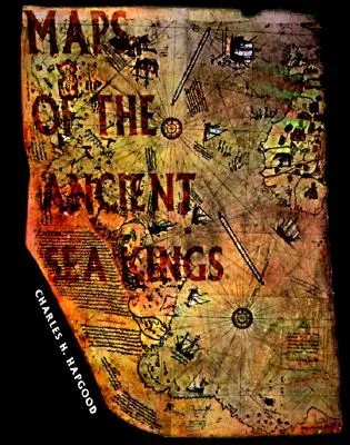 Hărți ale regilor mării antice: Dovezi ale unei civilizații avansate în epoca glaciară - Maps of the Ancient Sea Kings: Evidence of Advanced Civilization in the Ice Age