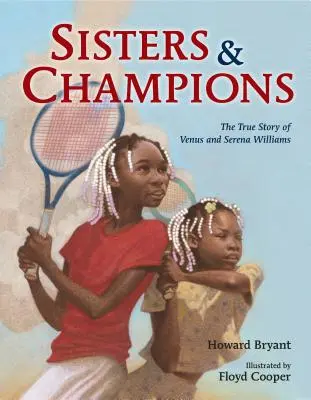Surori și campioane: Povestea adevărată a lui Venus și Serena Williams - Sisters and Champions: The True Story of Venus and Serena Williams