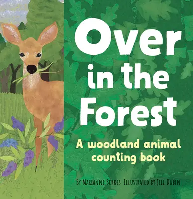 Peste pădure: O carte despre natura animalelor din pădure - Over in the Forest: A Woodland Animal Nature Book