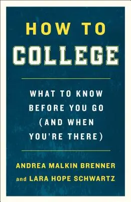 Cum să faci facultatea: Ce trebuie să știi înainte să pleci (și când ești acolo) - How to College: What to Know Before You Go (and When You're There)