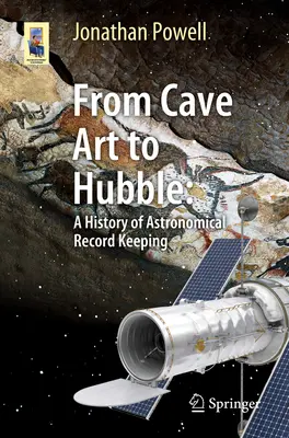 De la arta rupestră la Hubble: O istorie a înregistrărilor astronomice - From Cave Art to Hubble: A History of Astronomical Record Keeping