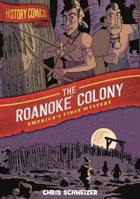 Benzi desenate cu istorie: Colonia Roanoke: Primul mister al Americii - History Comics: The Roanoke Colony: America's First Mystery