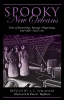 Spooky New Orleans: Povești despre bântuiri, întâmplări ciudate și alte legende locale (Tales of Hauntings, Strange Happenings, and Other Local Lore) - Spooky New Orleans: Tales of Hauntings, Strange Happenings, and Other Local Lore