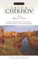 Piesele majore: Ivanov, Pescărușul, Unchiul Vania, Cele trei surori, Livada de vișini - The Major Plays: Ivanov, the Sea Gull, Uncle Vanya, the Three Sisters, the Cherry Orchard