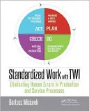 Muncă standardizată cu Twi: Eliminarea erorilor umane în procesele de producție și servicii - Standardized Work with Twi: Eliminating Human Errors in Production and Service Processes