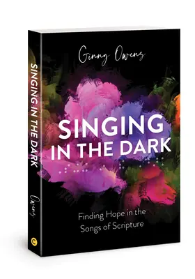 Cântând în întuneric: Găsirea speranței în cântecele Scripturii - Singing in the Dark: Finding Hope in the Songs of Scripture