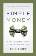 Bani simpli: Un ghid fără noimă pentru finanțele personale - Simple Money: A No-Nonsense Guide to Personal Finance